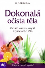 Dokonalá očista těla-Karmy, mysli i fyz. těla - G.P.Malachov - Kliknutím na obrázek zavřete